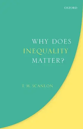 Scanlon | Why Does Inequality Matter? | Buch | 978-0-19-881269-2 | www2.sack.de