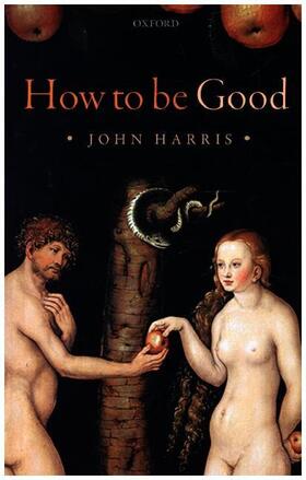 Harris |  HOW TO BE GOOD P | Buch |  Sack Fachmedien