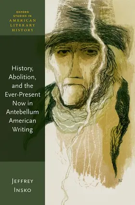 Insko |  History, Abolition, and the Ever-Present Now in Antebellum American Writing | Buch |  Sack Fachmedien