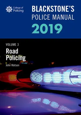 Watson |  Blackstone's Police Manuals Volume 3: Road Policing 2019 | Buch |  Sack Fachmedien
