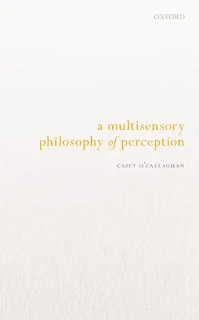 O'Callaghan |  Multisensory Philosophy of Perception | Buch |  Sack Fachmedien