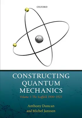Duncan / Janssen |  Constructing Quantum Mechanics | Buch |  Sack Fachmedien