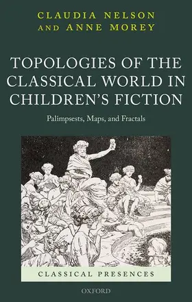 Nelson / Morey |  Topologies of the Classical World in Children's Fiction | Buch |  Sack Fachmedien