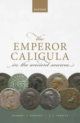 Barrett / Yardley | The Emperor Caligula in the Ancient Sources | Buch | 978-0-19-885456-2 | sack.de