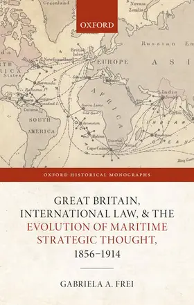 Frei |  Great Britain, International Law, and the Evolution of Maritime Strategic Thought, 1856-1914 | Buch |  Sack Fachmedien