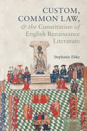 Elsky |  Custom, Common Law, and the Constitution of English Renaissance Literature | Buch |  Sack Fachmedien