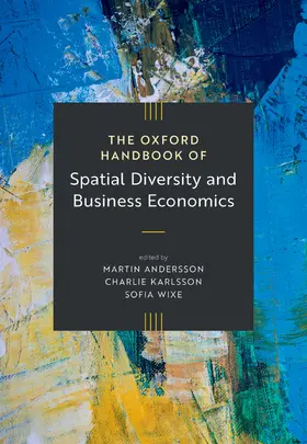 Andersson / Karlsson / Wixe |  The Oxford Handbook of Spatial Diversity and Business Economics | Buch |  Sack Fachmedien