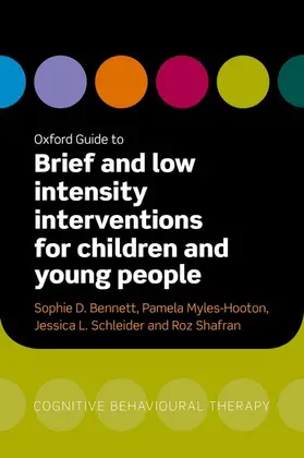 Bennett / Myles-Hooton / Schleider |  Oxford Guide to Brief and Low Intensity Interventions for Children and Young People | Buch |  Sack Fachmedien