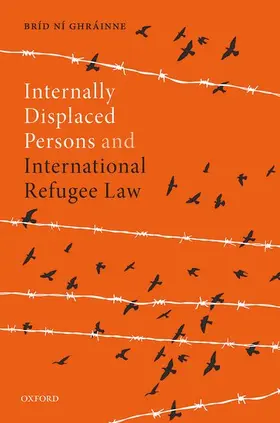 Ní Ghráinne | Internally Displaced Persons and International Refugee Law | Buch | 978-0-19-886844-6 | sack.de