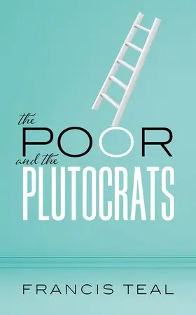 Teal |  The Poor and the Plutocrats | Buch |  Sack Fachmedien