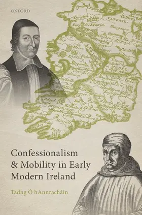 Ó hAnnracháin |  Confessionalism and Mobility in Early Modern Ireland | Buch |  Sack Fachmedien