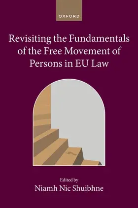 Nic Shuibhne | Revisiting the Fundamentals of the Free Movement of Persons in EU Law | Buch | 978-0-19-888627-3 | sack.de