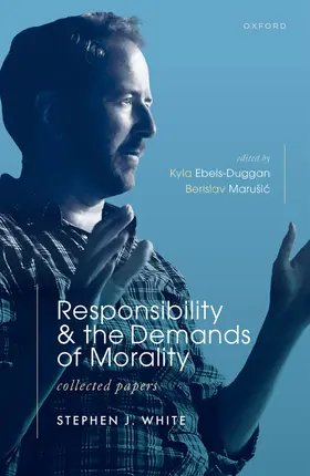 White / Ebels-Duggan / Marusic |  Responsibility and the Demands of Morality | Buch |  Sack Fachmedien
