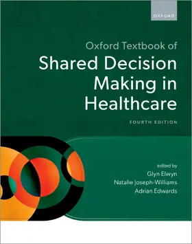 Elwyn / Joseph-Williams / Edwards |  Oxford Textbook of Shared Decision Making in Healthcare | Buch |  Sack Fachmedien