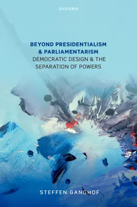Ganghof |  Beyond Presidentialism and Parliamentarism | Buch |  Sack Fachmedien