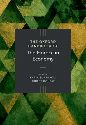 El Aynaoui / Oqubay |  The Oxford Handbook of the Moroccan Economy | Buch |  Sack Fachmedien