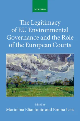 Eliantonio / Lees |  The Legitimacy of EU Environmental Governance and the Role of the European Courts | Buch |  Sack Fachmedien