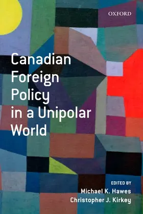 Hawes / Kirkey |  Canadian Foreign Policy in a Unipolar World | Buch |  Sack Fachmedien