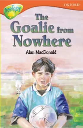 Macdonald |  Oxford Reading Tree: Level 13: TreeTops More Stories A: The Goalie From Nowhere | Buch |  Sack Fachmedien
