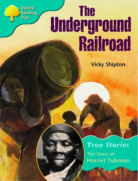 Shipton |  Oxford Reading Tree: Level 9: True Stories: The Underground Railroad: The Story of Harriet Tubman | Buch |  Sack Fachmedien
