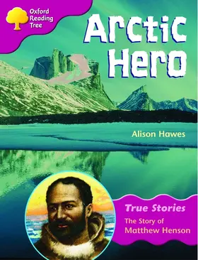 Hawes |  Oxford Reading Tree: Level 10: True Stories: Arctic Hero: The Story of Matthew Henson | Buch |  Sack Fachmedien