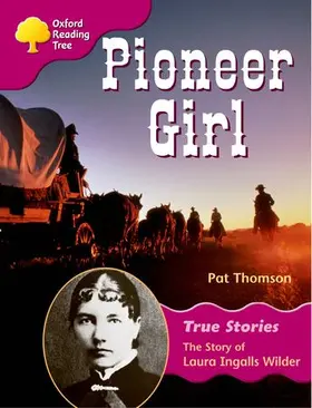 Thomson |  Oxford Reading Tree: Level 10: True Stories: Pioneer Girl: The Story of Laura Ingalls Wilder | Buch |  Sack Fachmedien