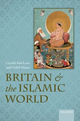 MacLean / Matar |  Britain and the Islamic World, 1558-1713 | Buch |  Sack Fachmedien