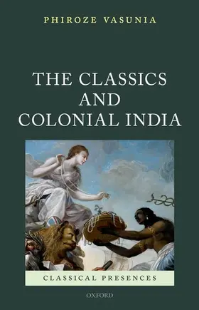 Vasunia | CLASSICS & COLONIAL INDIA CLPR C | Buch | 978-0-19-920323-9 | www2.sack.de