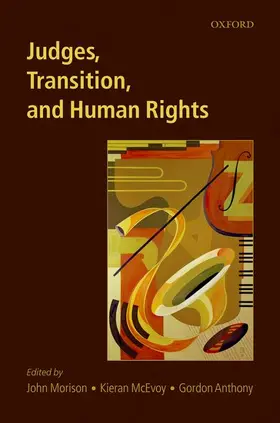 Morison / McEvoy / Anthony | Judges, Transition, and Human Rights | Buch | 978-0-19-920493-9 | www2.sack.de