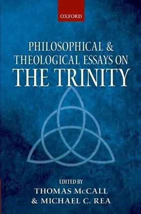 McCall / Rea |  Philosophical and Theological Essays on the Trinity | Buch |  Sack Fachmedien