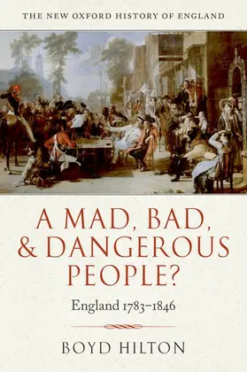 Hilton |  A MAD BAD & DANGEROUS PEOPLE? ENGLAND1783-1846 | Buch |  Sack Fachmedien