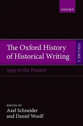 Schneider / Woolf / Hesketh |  Oxford History of Historical Writing, Volume 5 | Buch |  Sack Fachmedien