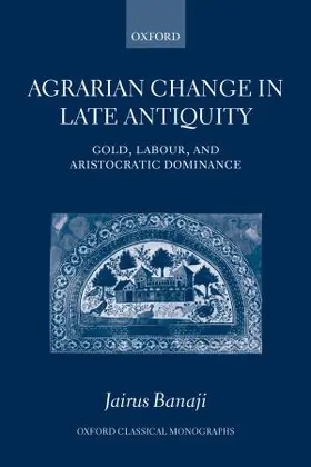 Banaji |  Agrarian Change in Late Antiquity | Buch |  Sack Fachmedien
