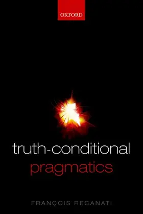 Recanati |  Truth-Conditional Pragmatics | Buch |  Sack Fachmedien