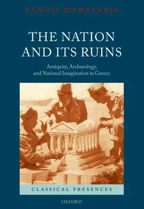 Hamilakis |  The Nation and its Ruins | Buch |  Sack Fachmedien