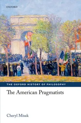 Misak | AMERICAN PRAGMATISTS OHPHIL C | Buch | 978-0-19-923120-1 | www2.sack.de