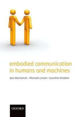 Wachsmuth / Lenzen / Knoblich |  Embodied Communication in Humans and Machines | Buch |  Sack Fachmedien