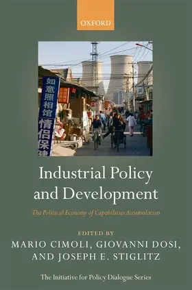 Cimoli / Dosi / Stiglitz |  Industrial Policy and Development | Buch |  Sack Fachmedien