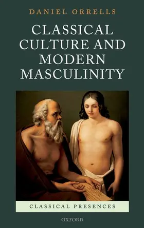 Orrells |  CLASSICAL CULTURE MASCULINITY CLPR C | Buch |  Sack Fachmedien