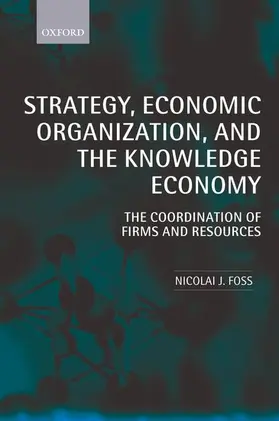 Foss |  Strategy, Economic Organization, and the Knowledge Economy | Buch |  Sack Fachmedien