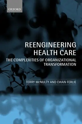 McNulty / Ferlie / Ferrlie |  Reeingineering Health Care | Buch |  Sack Fachmedien