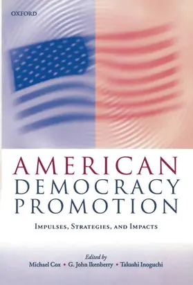 Ikenberry / Cox / Inoguchi | American Democracy Promotion | Buch | 978-0-19-924097-5 | sack.de