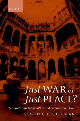 Chesterman |  Just War or Just Peace ? ' Humanitarian Intervention and International Law ' | Buch |  Sack Fachmedien