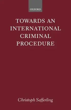 Safferling |  Towards an International Criminal Procedure | Buch |  Sack Fachmedien