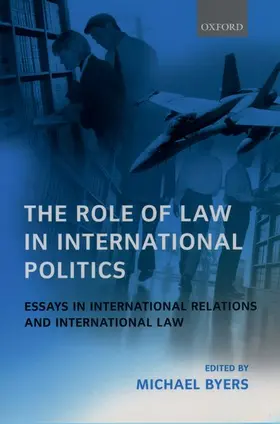 Byers |  The Role of Law in International Politics Essays in International Relations and International Law | Buch |  Sack Fachmedien