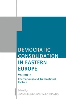 Zielonka / Pravda |  Democratic Consolidation in Eastern Europe: Volume 2: International and Transnational Factors | Buch |  Sack Fachmedien