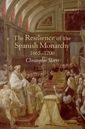 Storrs |  The Resilience of the Spanish Monarchy 1665-1700 | Buch |  Sack Fachmedien