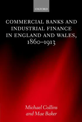 Collins / Baker |  Commercial Banks and Industrial Finance in England and Wales, 1860-1913 | Buch |  Sack Fachmedien