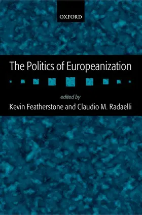 Featherstone / Radaelli |  The Politics of Europeanization | Buch |  Sack Fachmedien
