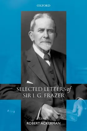 Frazer / Ackerman |  Selected Letters of Sir J. G. Frazer | Buch |  Sack Fachmedien